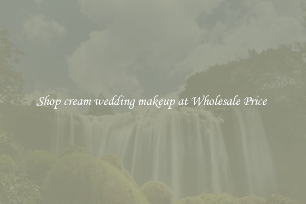 Shop cream wedding makeup at Wholesale Price 