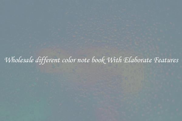 Wholesale different color note book With Elaborate Features