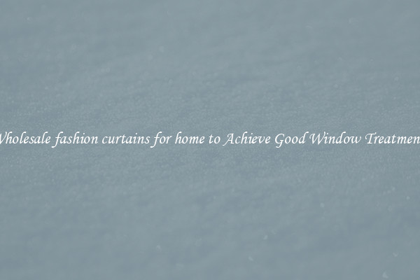 Wholesale fashion curtains for home to Achieve Good Window Treatments