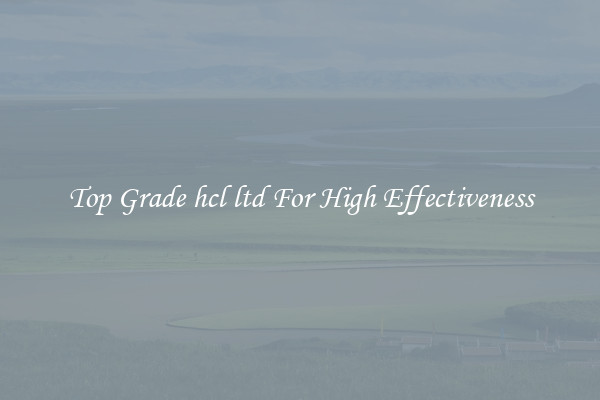 Top Grade hcl ltd For High Effectiveness