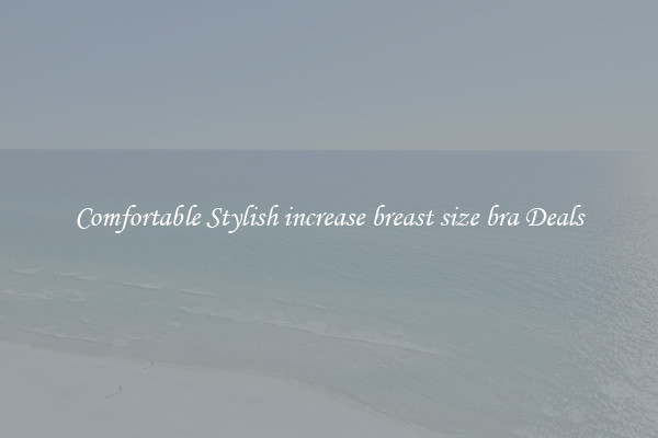 Comfortable Stylish increase breast size bra Deals