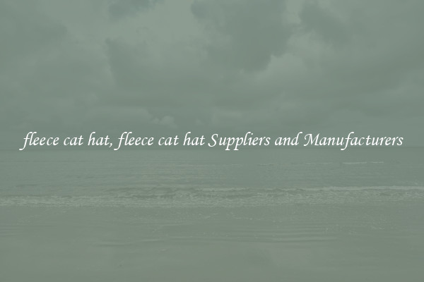 fleece cat hat, fleece cat hat Suppliers and Manufacturers