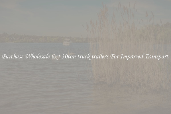 Purchase Wholesale 6x4 30ton truck trailers For Improved Transport 