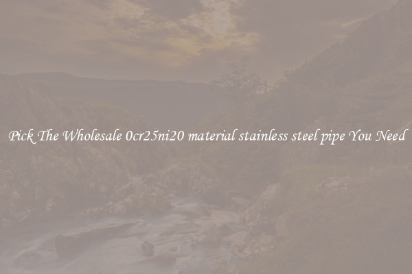 Pick The Wholesale 0cr25ni20 material stainless steel pipe You Need