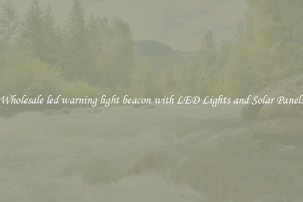 Wholesale led warning light beacon with LED Lights and Solar Panels