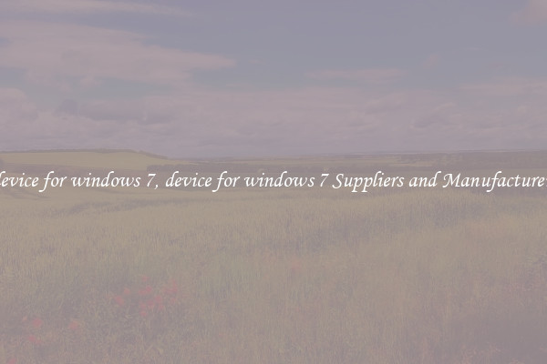 device for windows 7, device for windows 7 Suppliers and Manufacturers