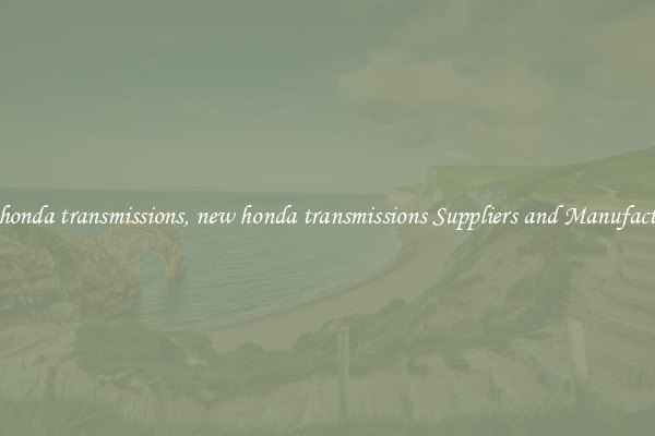 new honda transmissions, new honda transmissions Suppliers and Manufacturers