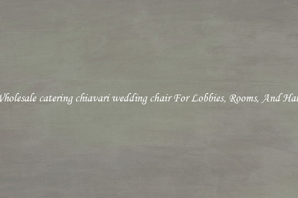 Wholesale catering chiavari wedding chair For Lobbies, Rooms, And Halls
