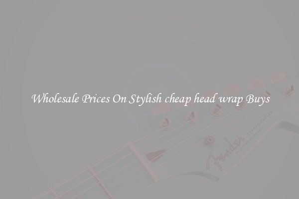 Wholesale Prices On Stylish cheap head wrap Buys