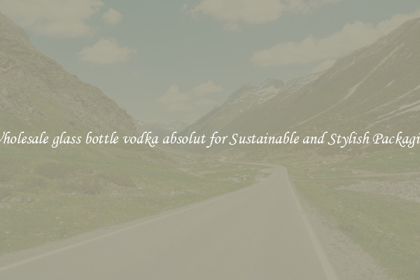 Wholesale glass bottle vodka absolut for Sustainable and Stylish Packaging
