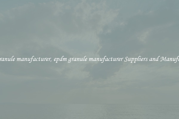 epdm granule manufacturer, epdm granule manufacturer Suppliers and Manufacturers