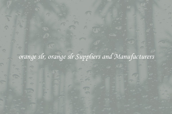 orange slr, orange slr Suppliers and Manufacturers