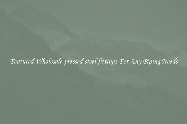 Featured Wholesale pressed steel fittings For Any Piping Needs