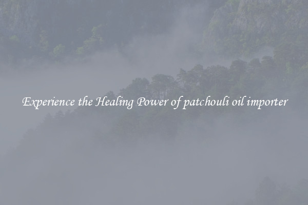 Experience the Healing Power of patchouli oil importer