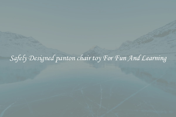 Safely Designed panton chair toy For Fun And Learning