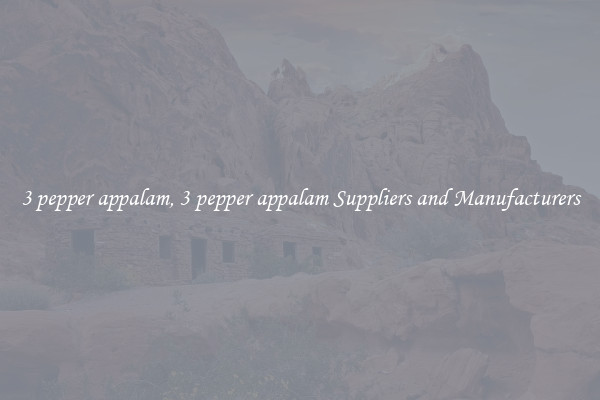 3 pepper appalam, 3 pepper appalam Suppliers and Manufacturers