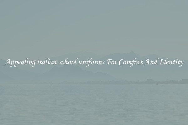 Appealing italian school uniforms For Comfort And Identity