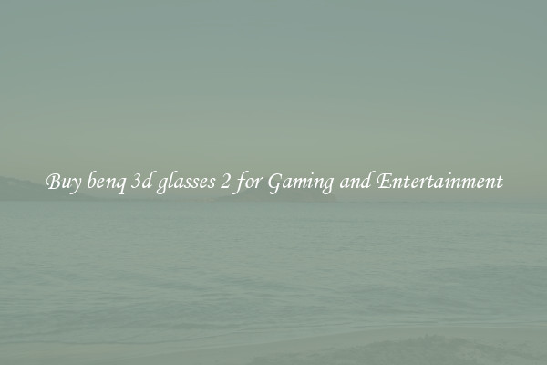 Buy benq 3d glasses 2 for Gaming and Entertainment