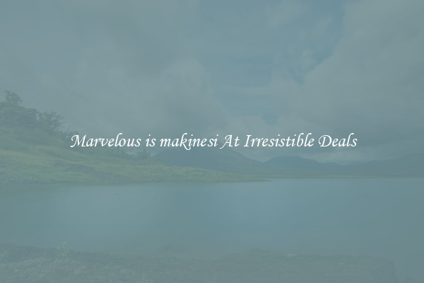 Marvelous is makinesi At Irresistible Deals