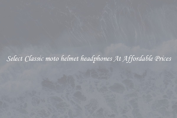Select Classic moto helmet headphones At Affordable Prices