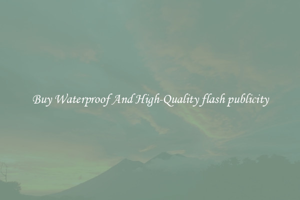 Buy Waterproof And High-Quality flash publicity