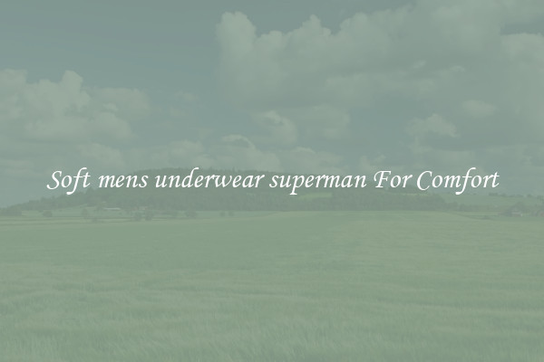 Soft mens underwear superman For Comfort