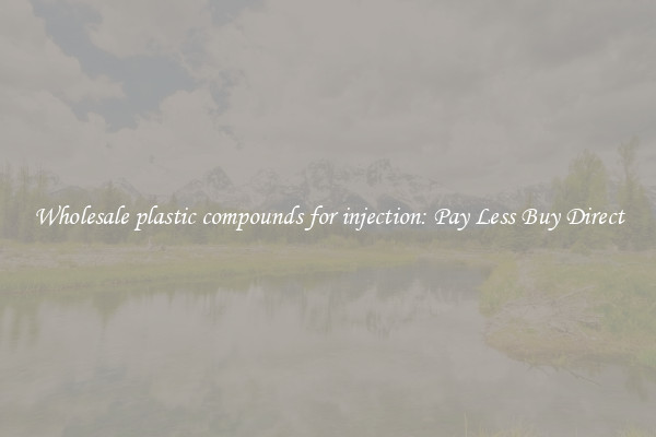 Wholesale plastic compounds for injection: Pay Less Buy Direct