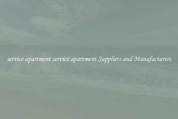 service apartment service apartment Suppliers and Manufacturers