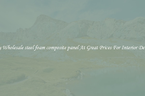 Buy Wholesale steel foam composite panel At Great Prices For Interior Design