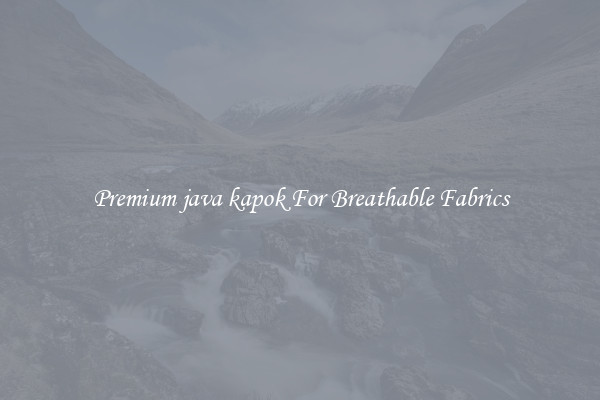 Premium java kapok For Breathable Fabrics