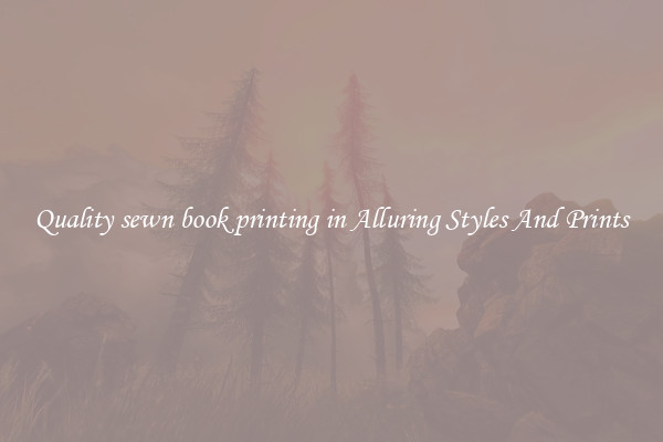 Quality sewn book printing in Alluring Styles And Prints