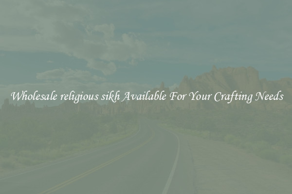 Wholesale religious sikh Available For Your Crafting Needs