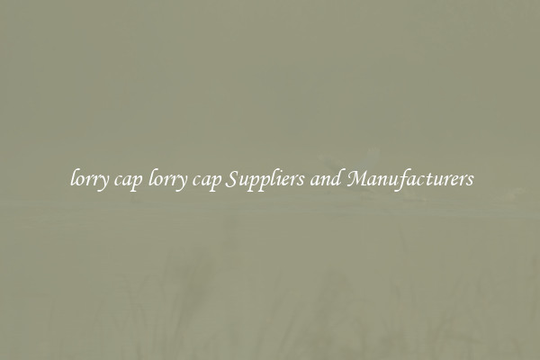 lorry cap lorry cap Suppliers and Manufacturers