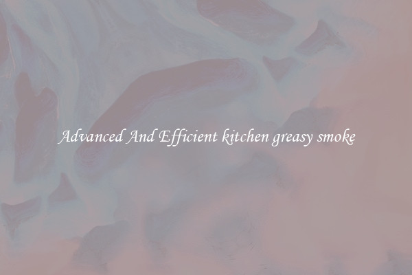 Advanced And Efficient kitchen greasy smoke