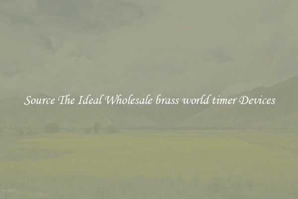 Source The Ideal Wholesale brass world timer Devices
