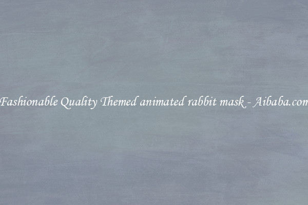 Fashionable Quality Themed animated rabbit mask - Aibaba.com