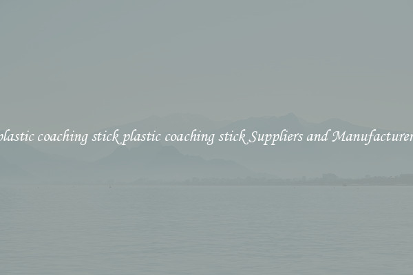 plastic coaching stick plastic coaching stick Suppliers and Manufacturers