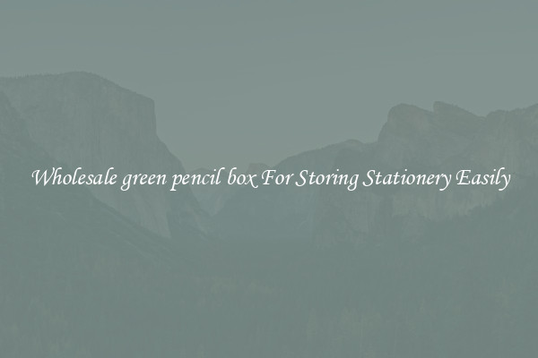 Wholesale green pencil box For Storing Stationery Easily