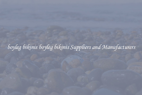 boyleg bikinis boyleg bikinis Suppliers and Manufacturers