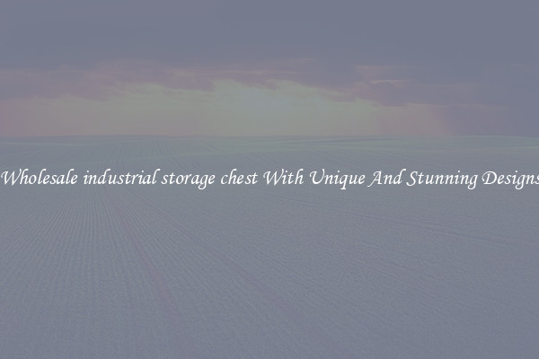 Wholesale industrial storage chest With Unique And Stunning Designs