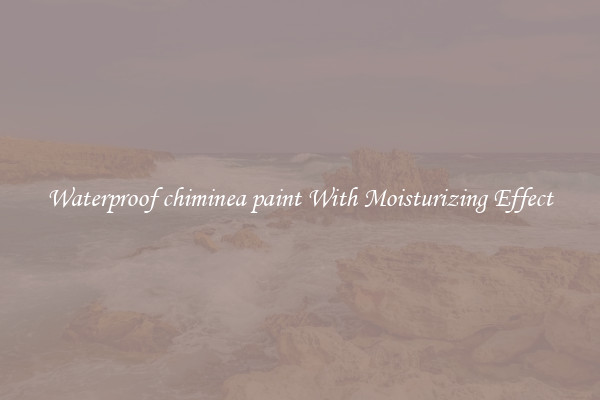 Waterproof chiminea paint With Moisturizing Effect