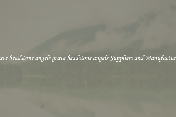 grave headstone angels grave headstone angels Suppliers and Manufacturers