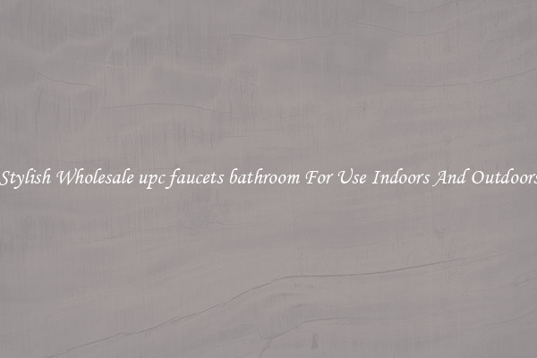 Stylish Wholesale upc faucets bathroom For Use Indoors And Outdoors