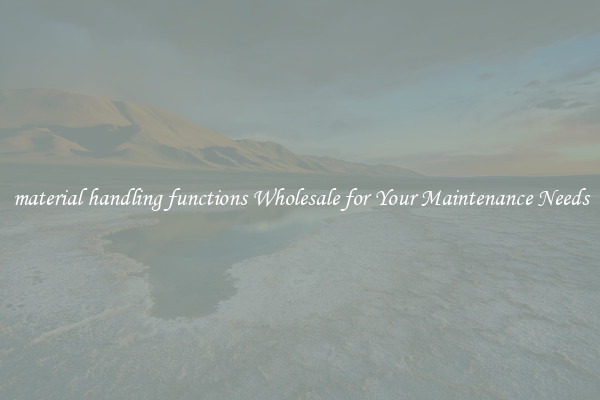 material handling functions Wholesale for Your Maintenance Needs