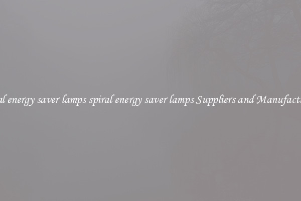 spiral energy saver lamps spiral energy saver lamps Suppliers and Manufacturers